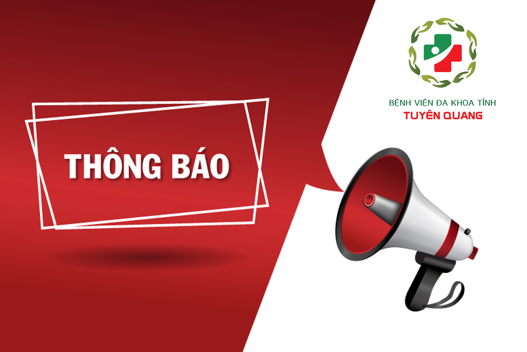 BỆNH VIỆN ĐA KHOA TỈNH TUYÊN QUANG  TRÂN TRỌNG THÔNG BÁO