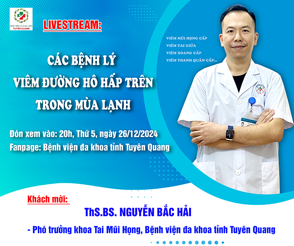 Livestream Bác sĩ tư vấn sức khỏe, với chủ đề: "CÁC BỆNH LÝ VIÊM ĐƯỜNG HÔ HẤP TRÊN - TRONG MÙA LẠNH".